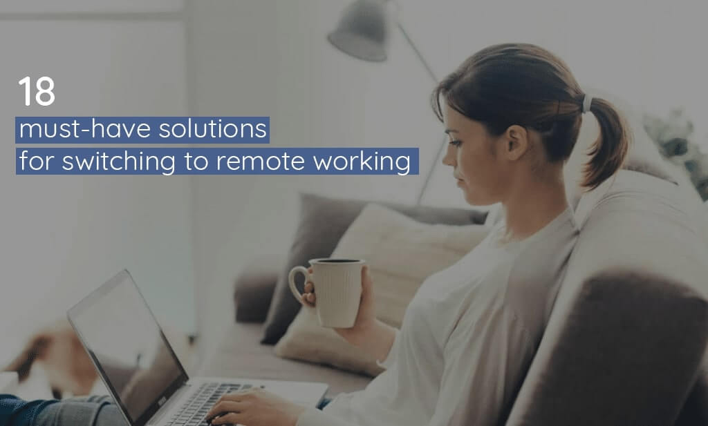 18 must-have solutions for switching to remote working