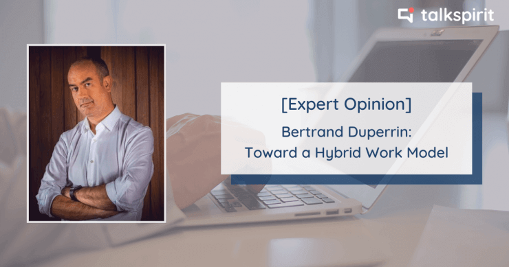 Expert opinion: Bertrand Duperrin interview about the hybrid work model and new ways of working