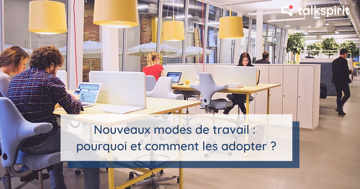 Nouveaux modes de travail  pourquoi et comment les adopter