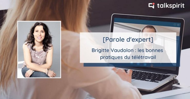 Parole d'expert : Brigitte Vaudolon : les bonnes pratiques du télétravail pour éviter les risques psychosociaux