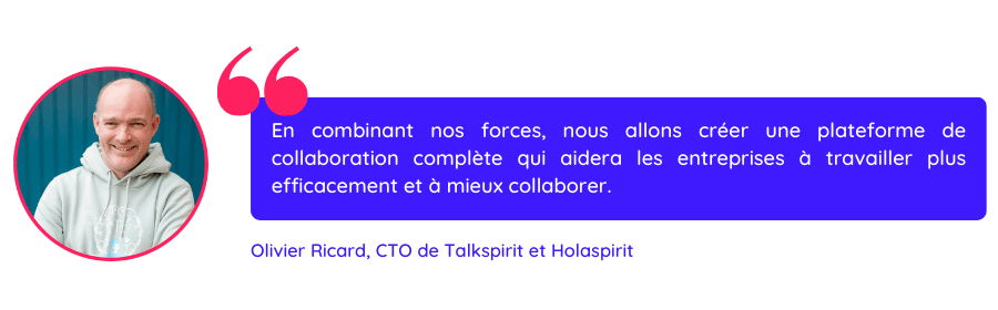 Citation d'Olivier Ricard sur la fusion de Talkspirit et Holaspirit