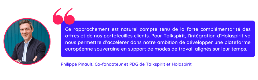 Citation de Philippe Pinault sur la fusion de Talkspirit et Holaspirit