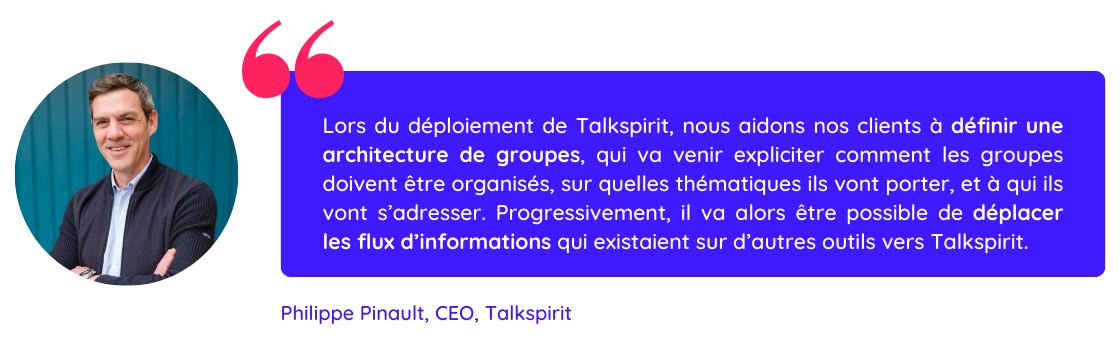 Citation de Philippe Pinault sur l'importance de définir une architecture de groupe pour sa digital workplace, afin de limiter l'infobésité