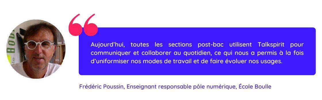Citation de Frédéric Poussin de l'Ecole Boulle sur un exemple d'utilisation de la plateforme collaborative Talkspirit